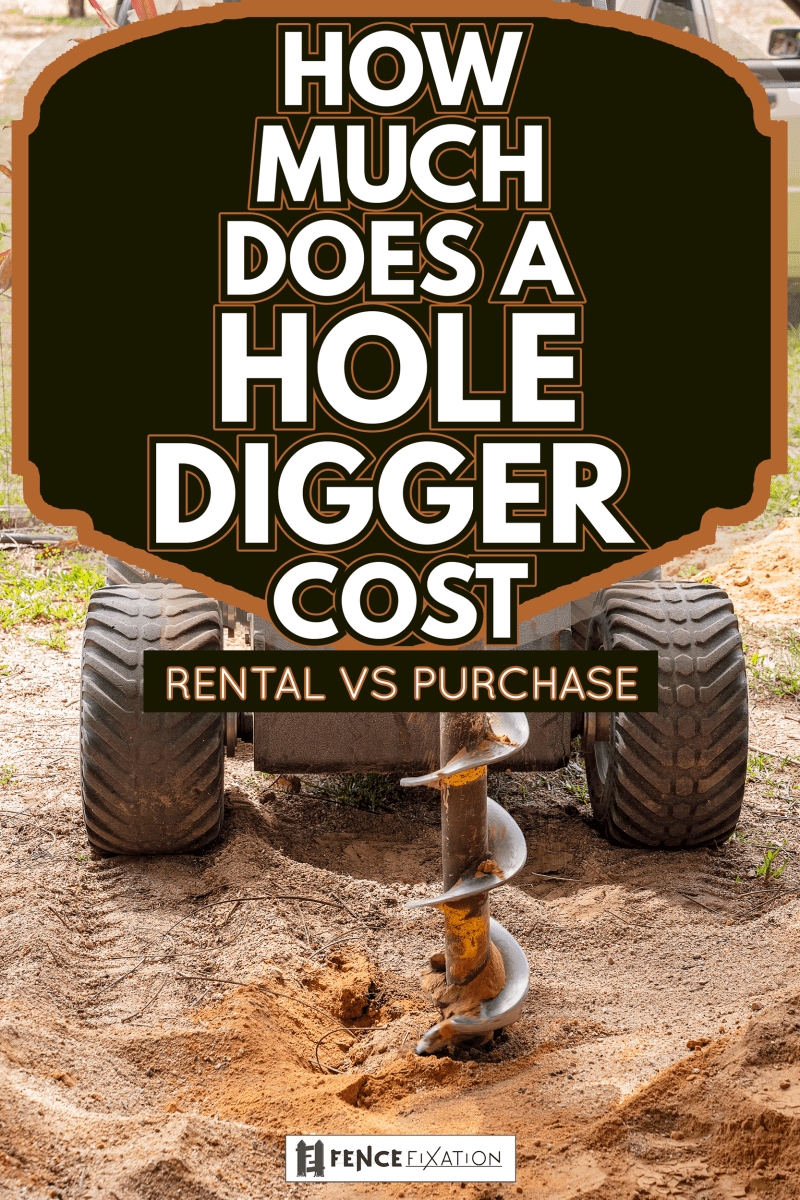 A machine with auger attached for digging post holes in the soil - How Much Does A Post Hole Digger Cost: Rental Vs. Purchase