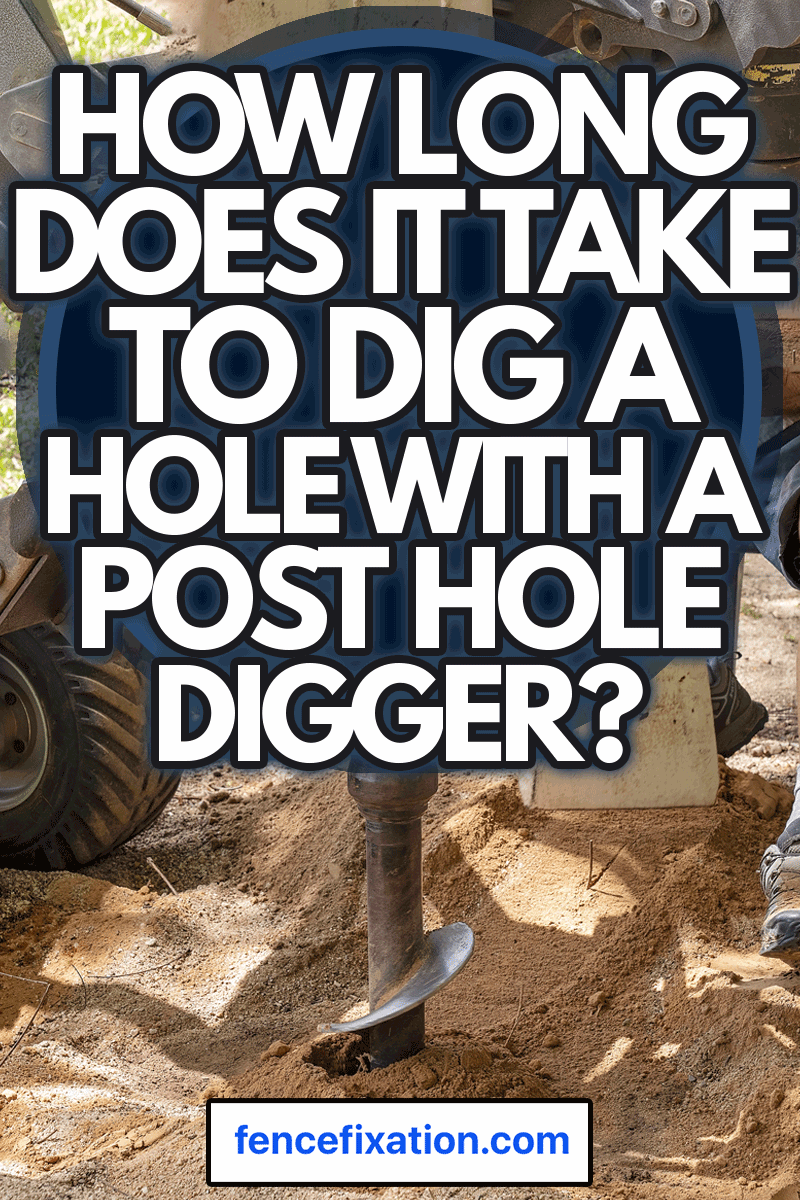 A post hole digger,  digging holes in the soil with the aid of a senior male with a shovel, How Long Does It Take To Dig A Hole With A Post Hole Digger? 