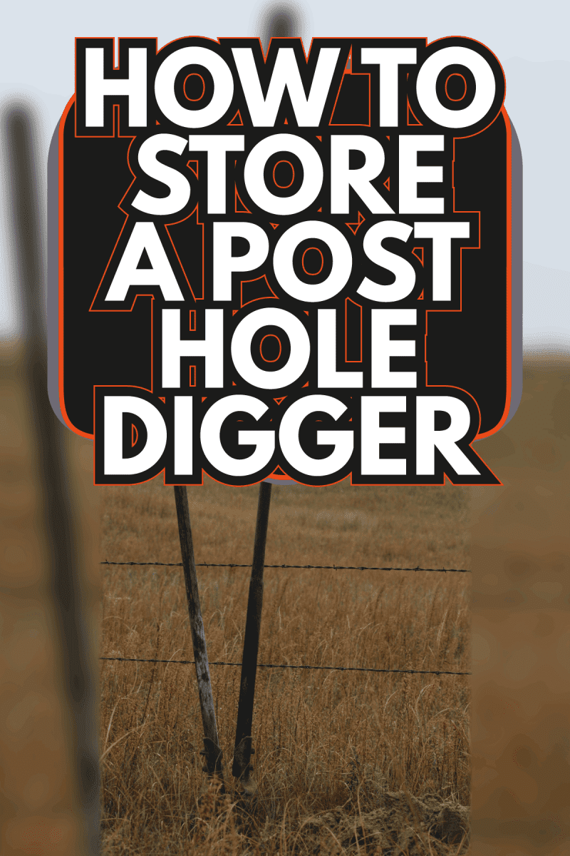 Post hole diggers next to hole in fenceline. How To Store A Post Hole Digger
