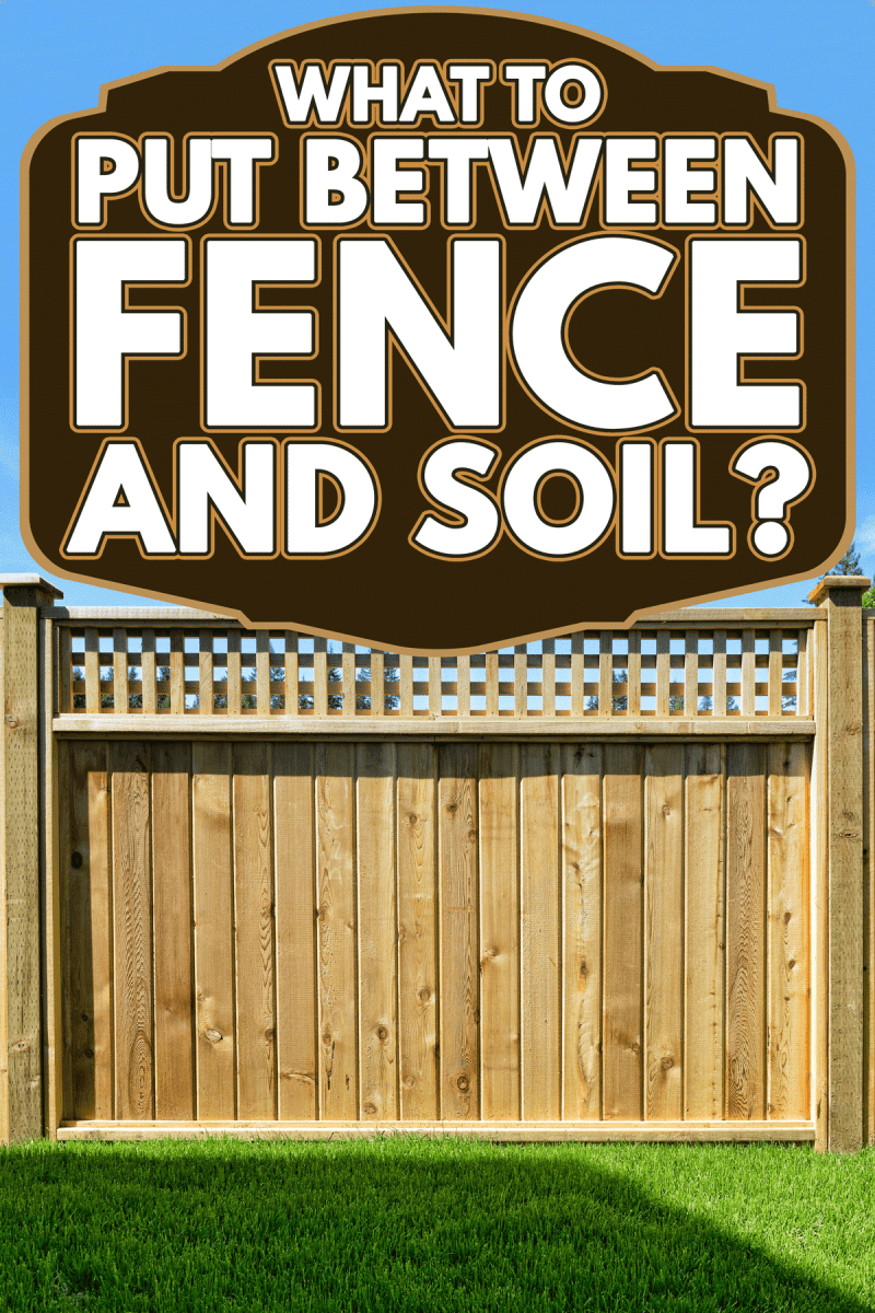 Fence panel placed in a yard for safety, What To Put Between Fence And Soil?