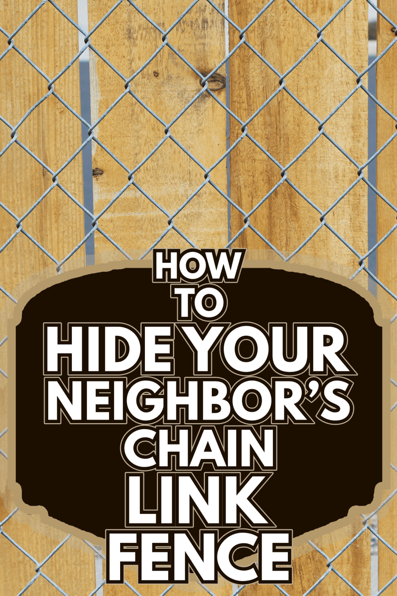 light brown wood fence boards with chain link fence in front - How To Hide Your Neighbor's Chain Link Fence