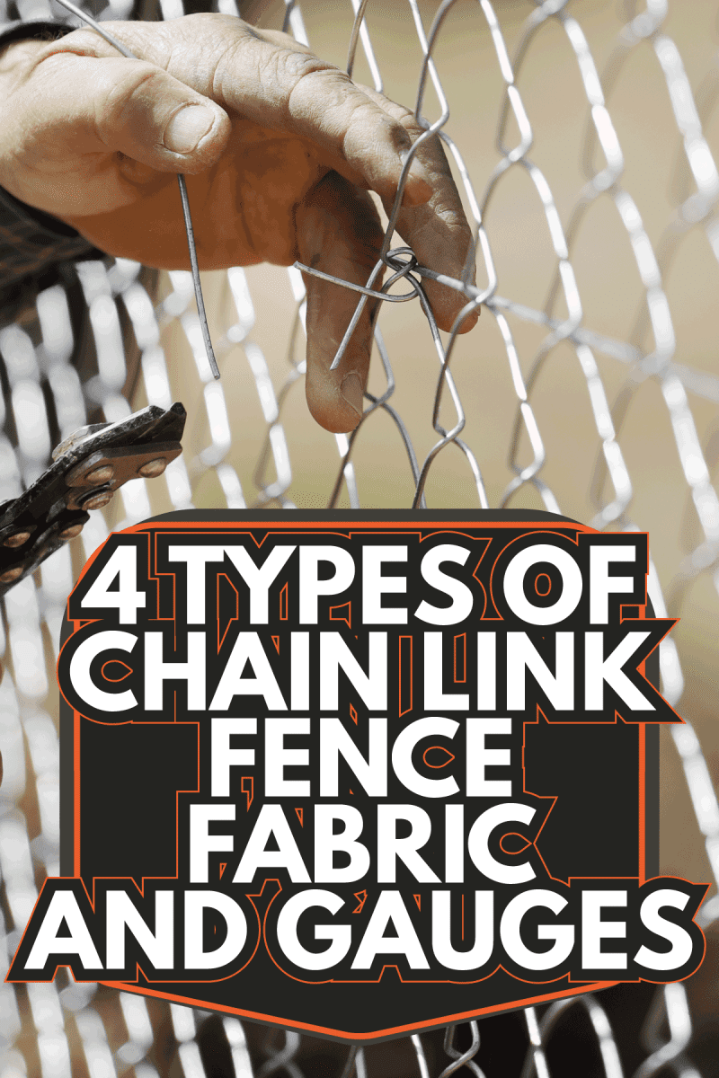worker bare hands using tools to build a chain link fence. 4 Types Of Chain Link Fence Fabric And Gauges