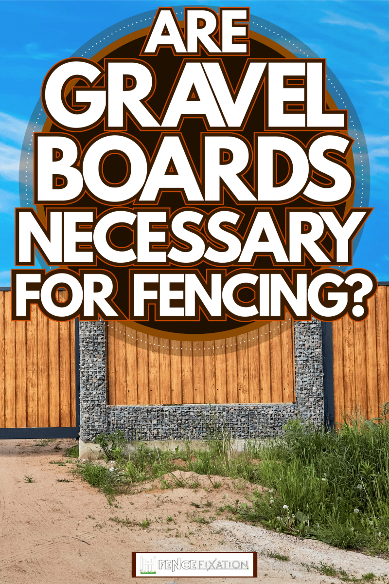 Tall oak patterned fence, Are Gravel Boards Necessary For Fencing?